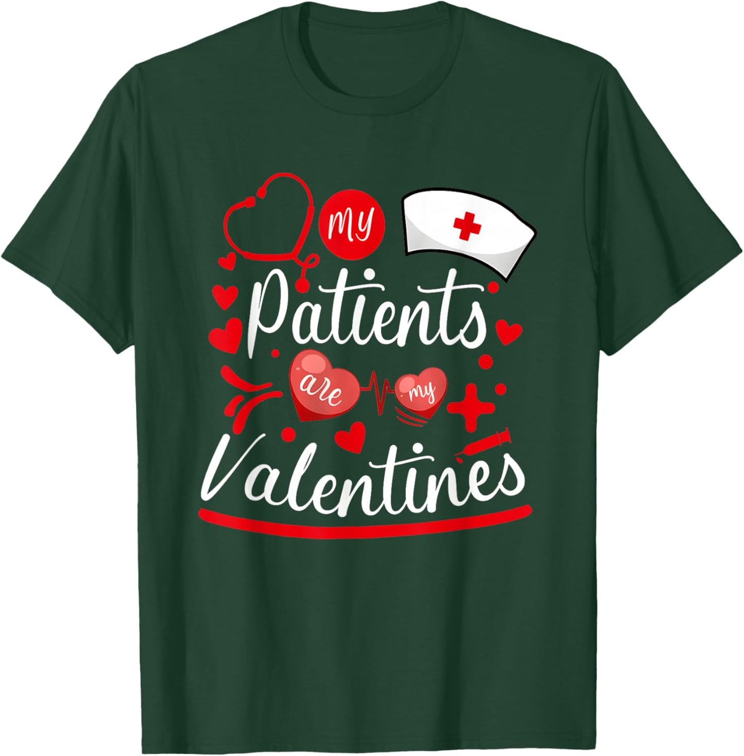 My Patients are My Valentines T-Shirt - T-Shirt | Forest