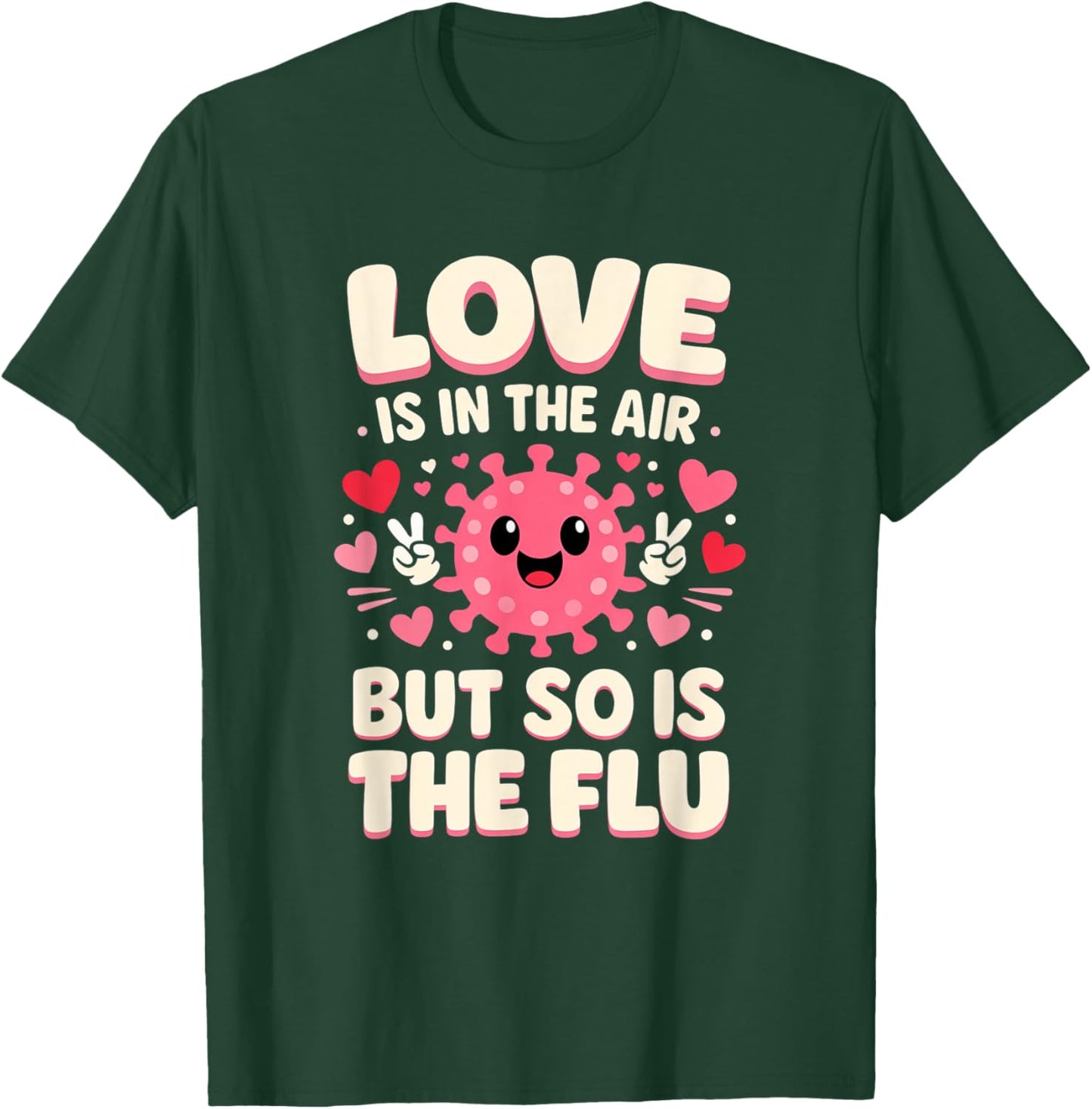 Love is in The air but so is The flu Funny Nurse Valentine T-Shirt - T-Shirt | Forest