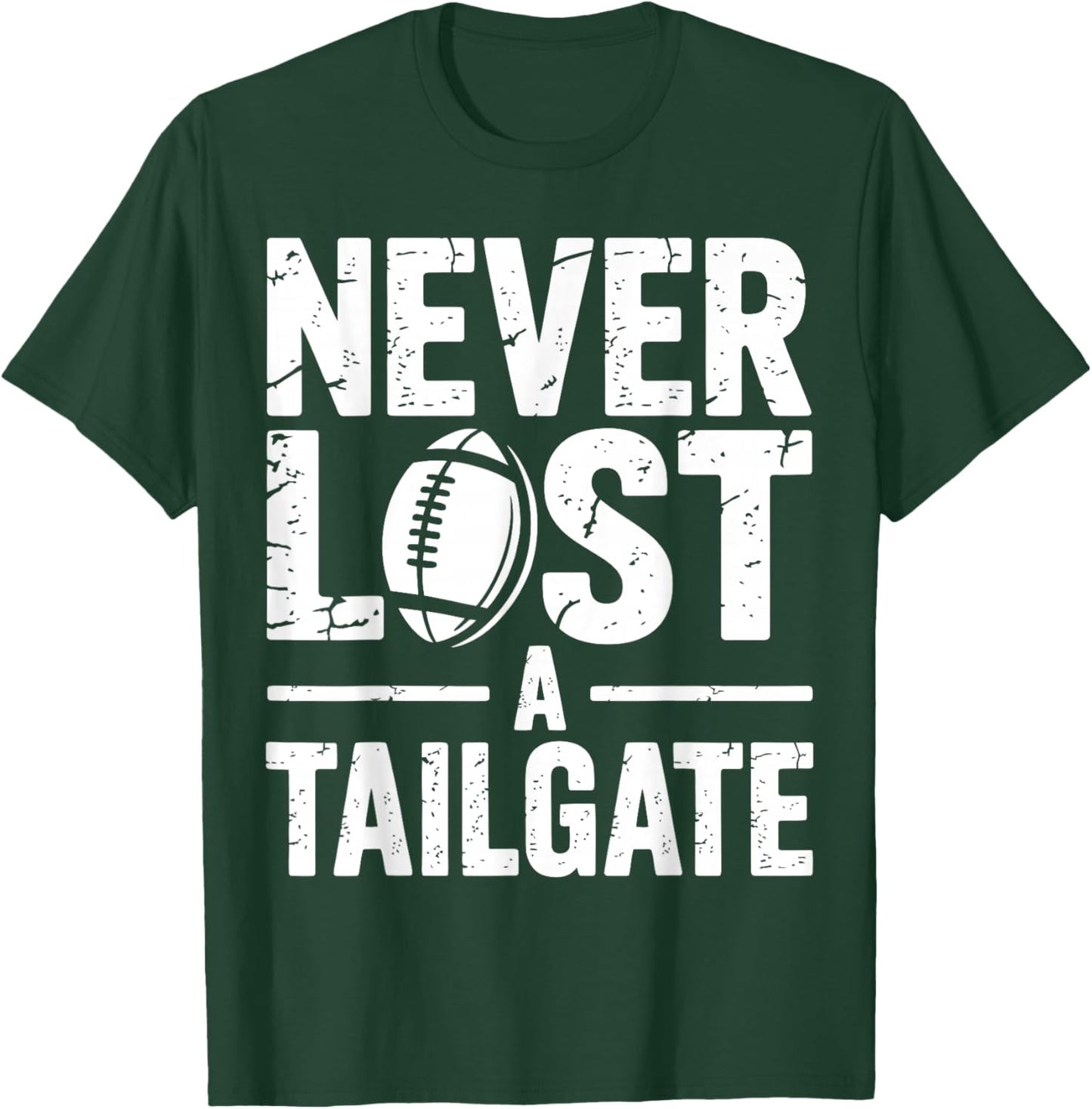 Never Lost A Tailgate Funny Football Game Day T-Shirt - T-Shirt | Forest