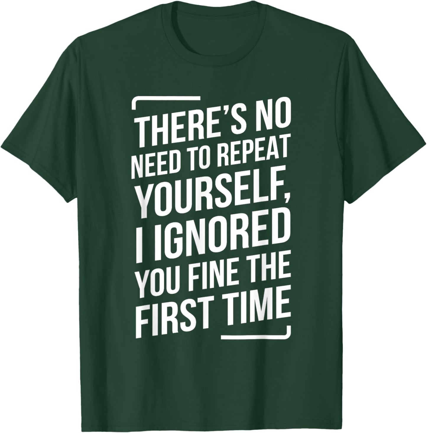There's No Need to Repeat Yourself Funny Saying Adult Humor T-Shirt - T-Shirt | Forest