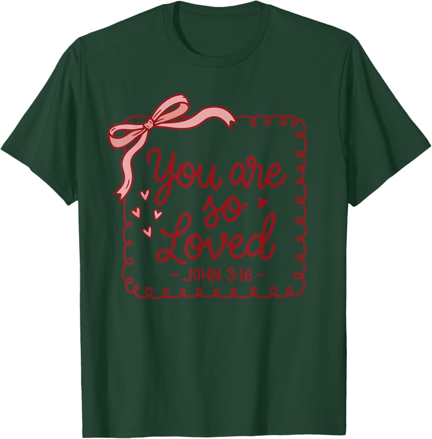 Coquette Bow You are So Loved Jesus Valentine John 3:16 T-Shirt - T-Shirt | Forest