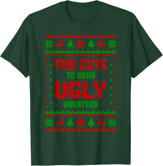 Funny Girls Too Cute to Wear Ugly Sweaters Pajamas Christmas T-Shirt - T-Shirt | Forest