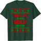 Funny Girls Too Cute to Wear Ugly Sweaters Pajamas Christmas T-Shirt - T-Shirt | Forest