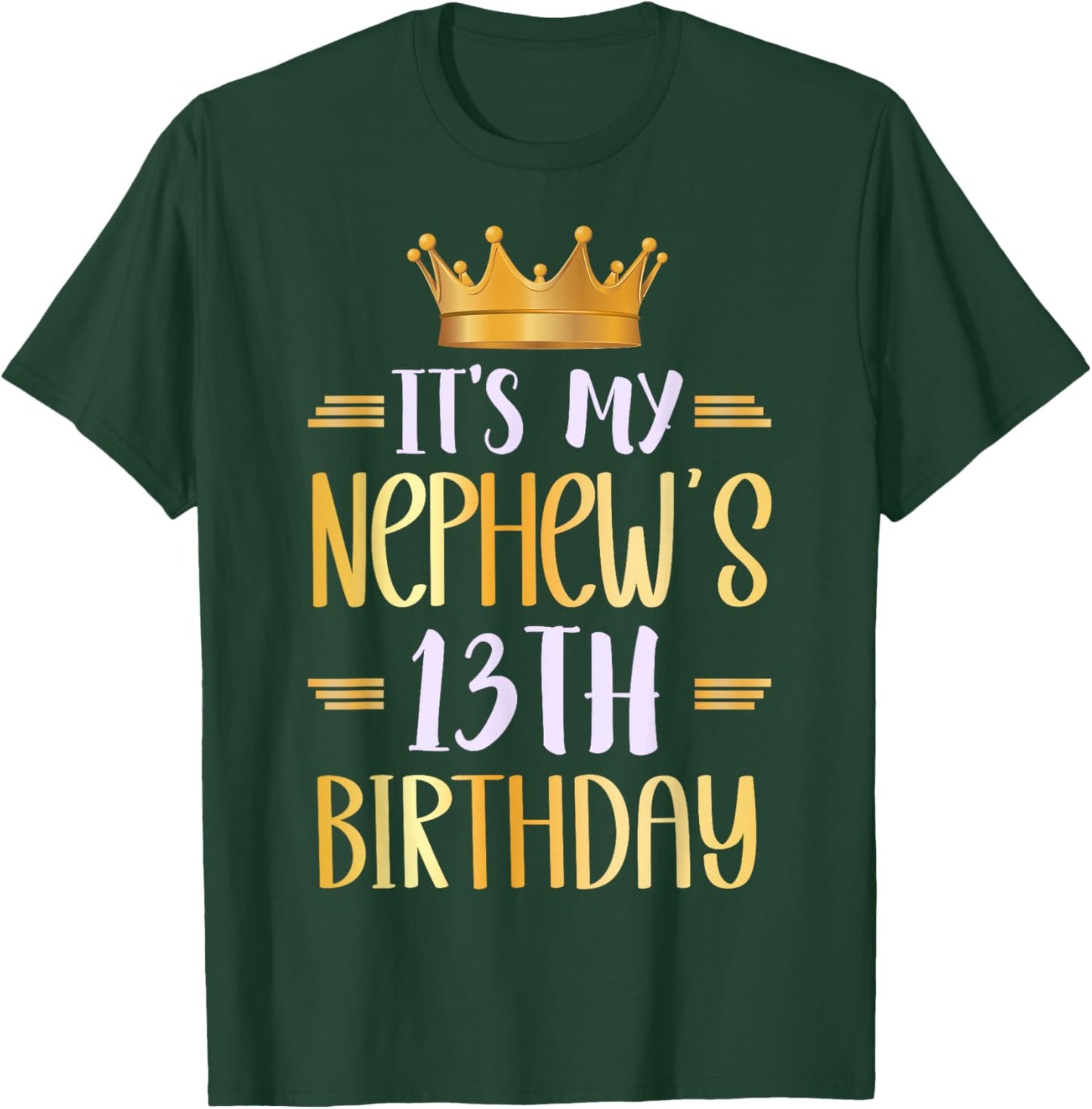 It's My Nephew's 13th Birthday Happy 13 Years Old T-Shirt - T-Shirt | Forest