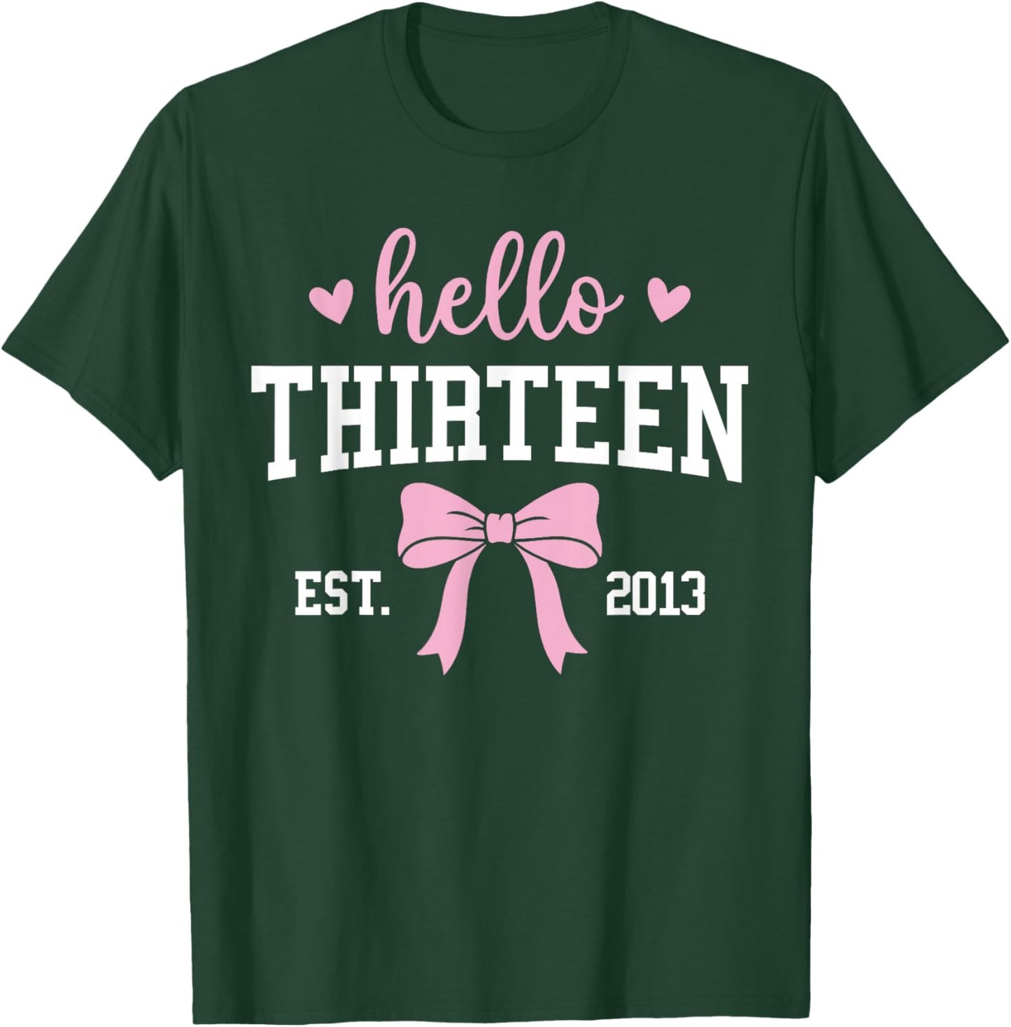 Hello Thirteen Est 2013 13th Birthday 13 Years Old T-Shirt - T-Shirt | Forest