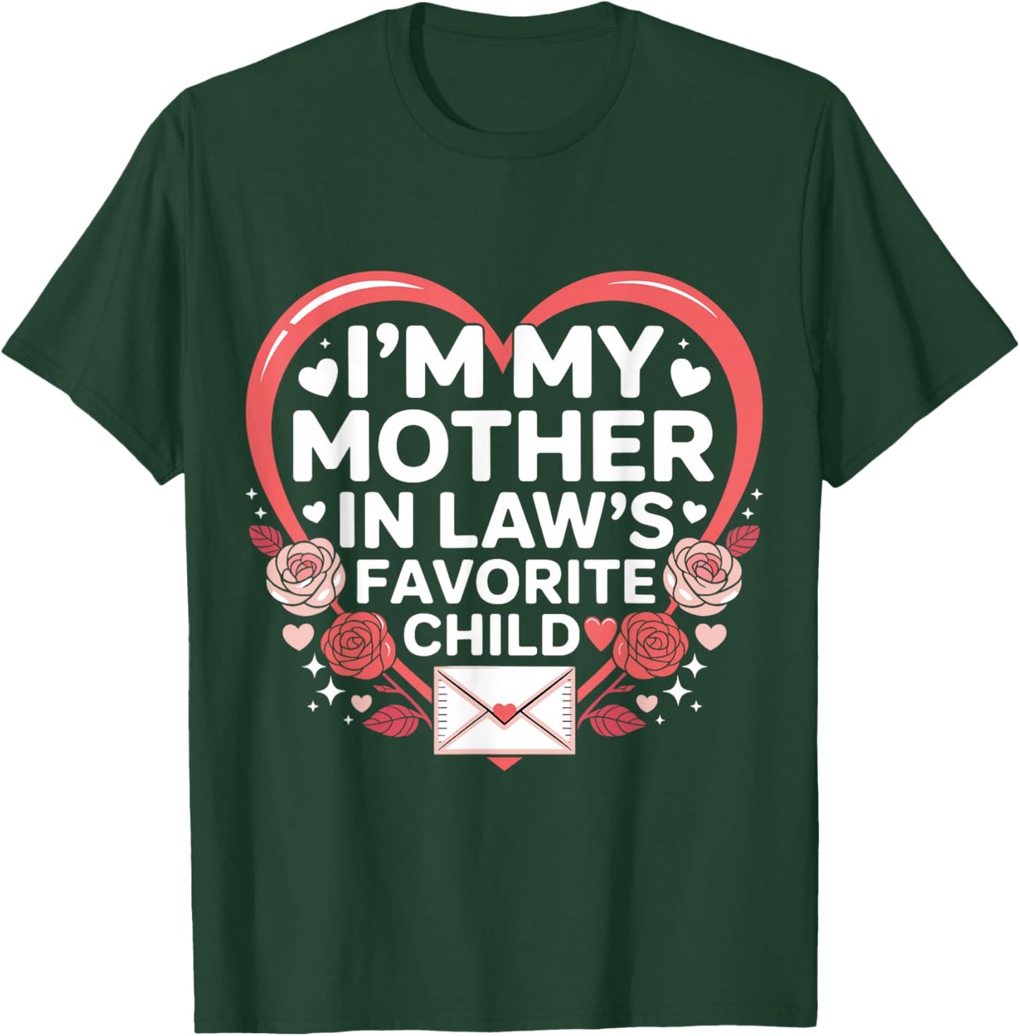 Valentine’s Day I'm My Mother in Laws Favorite Child Family T-Shirt - T-Shirt | Forest