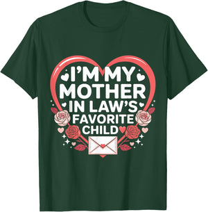 Valentine’s Day I'm My Mother in Laws Favorite Child Family T-Shirt - T-Shirt | Forest