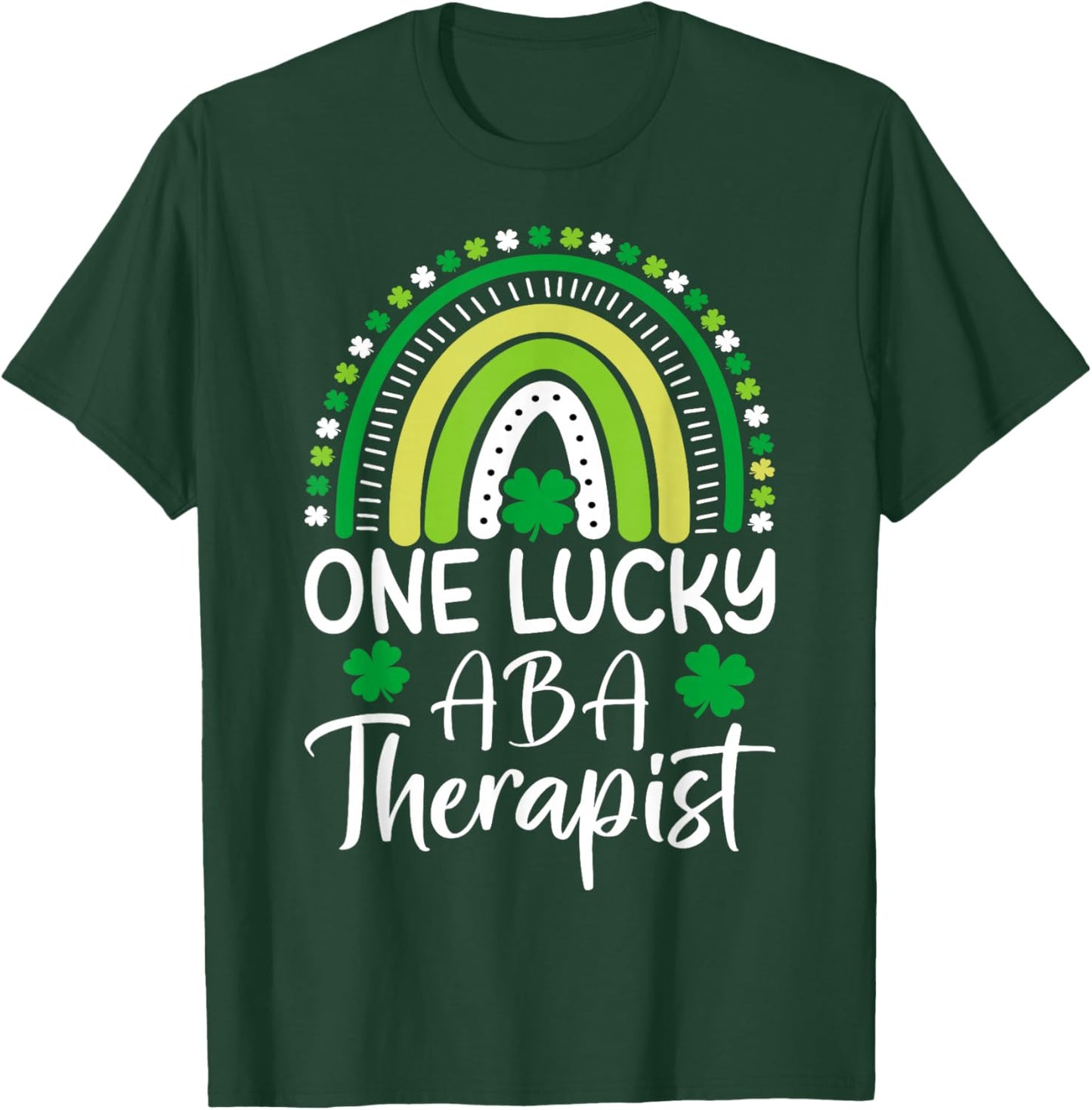 One Lucky ABA Therapist St Patricks Day Behavioral Analysts T-Shirt - T-Shirt | Forest