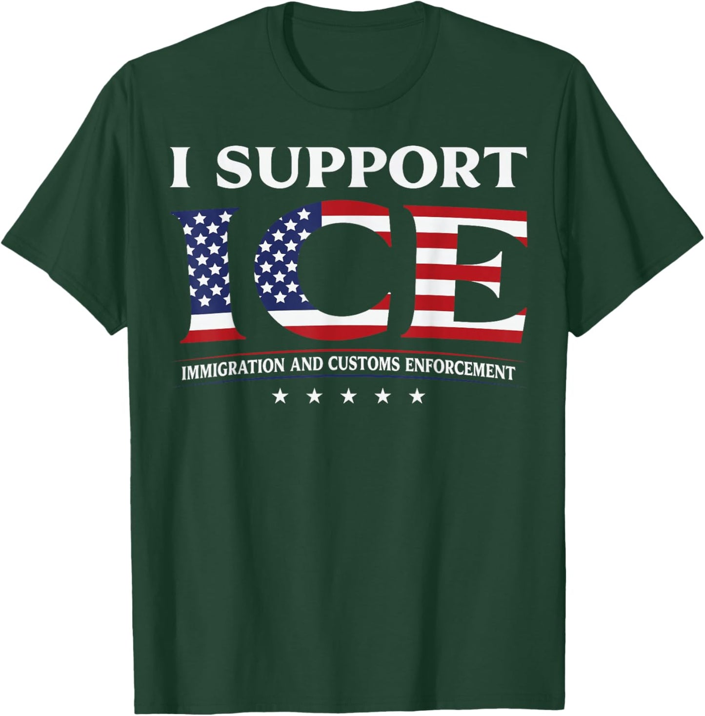I Support ICE Stand with ICE US America Flag Patriotic T-Shirt - T-Shirt | Forest