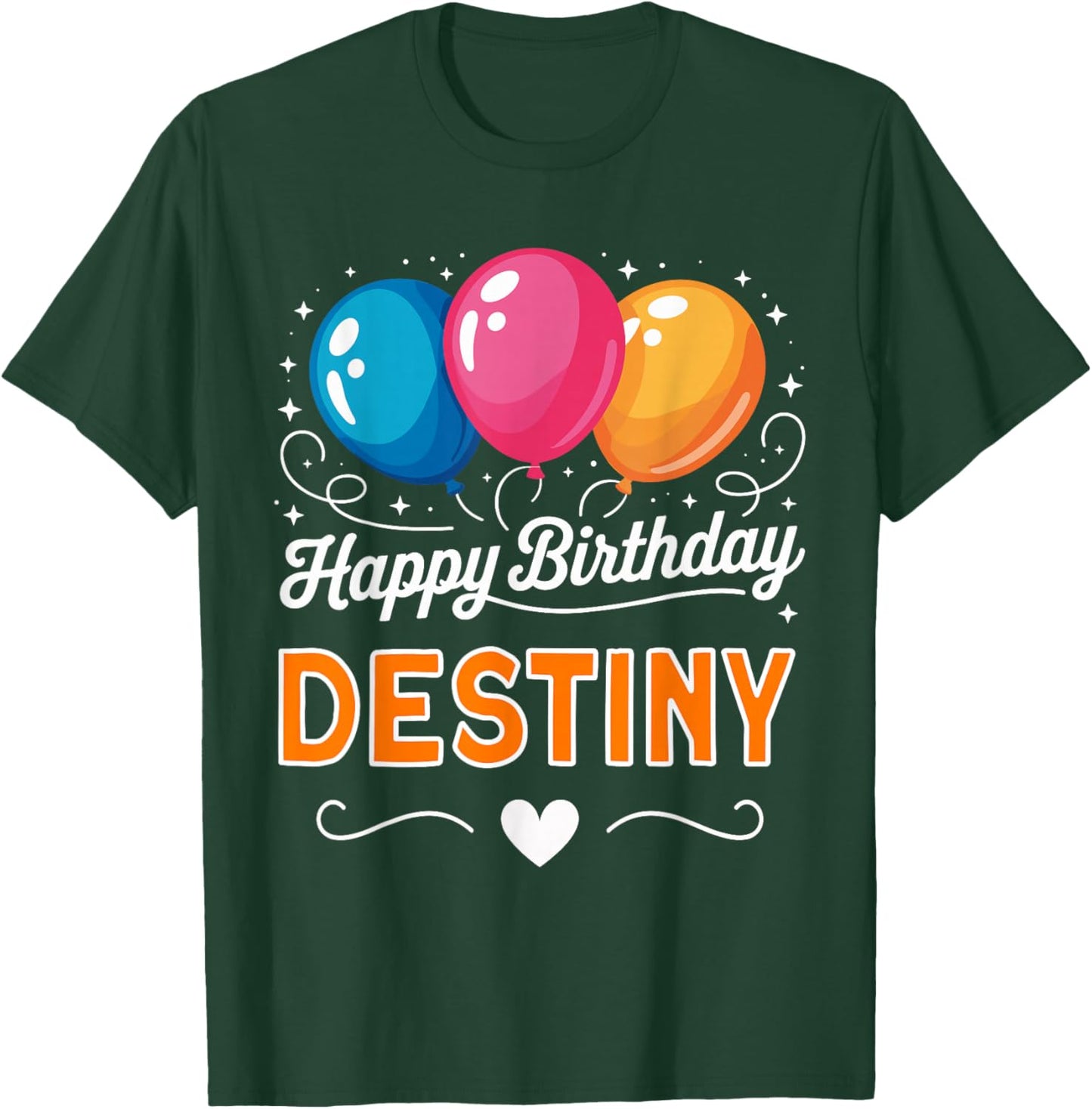 Happy Birthday Destiny T-Shirt - T-Shirt | Forest