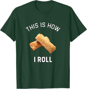 This is How I Roll Egg Roll Shirt Funny Egg Roll Humor T-Shirt - T-Shirt | Forest