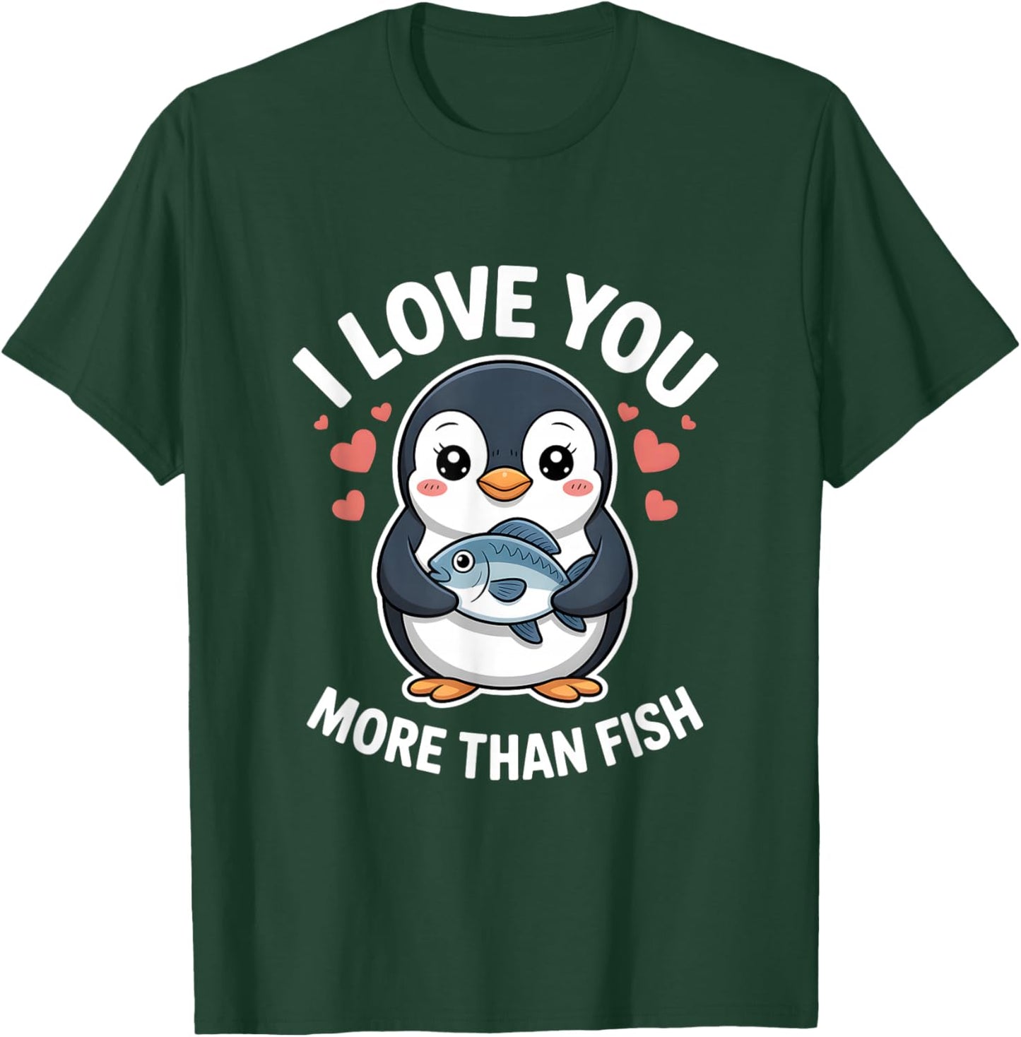 I Love You More Than Fish Heart Penguin T-Shirt - T-Shirt | Forest