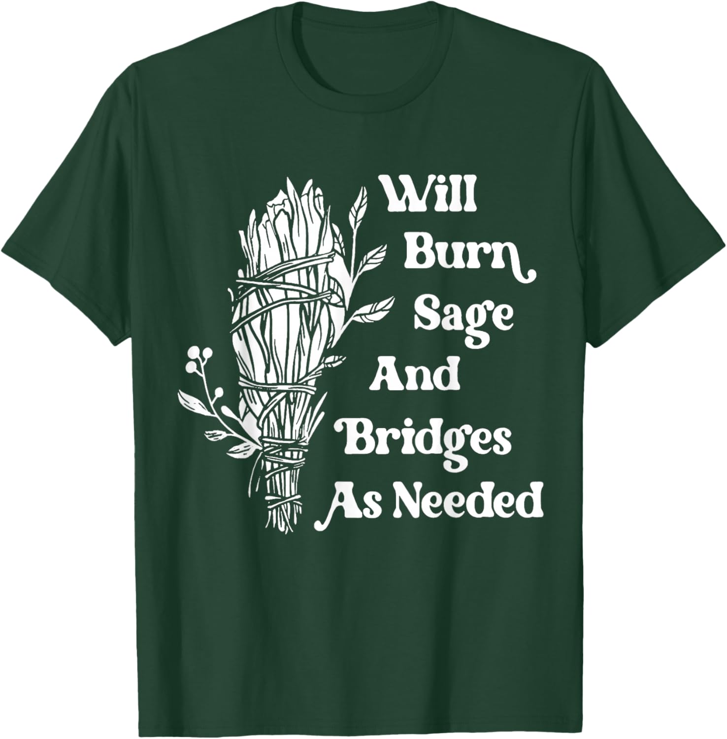 Will Burn Sage and Bridges As Needed Vintage Retro T-Shirt - T-Shirt | Forest