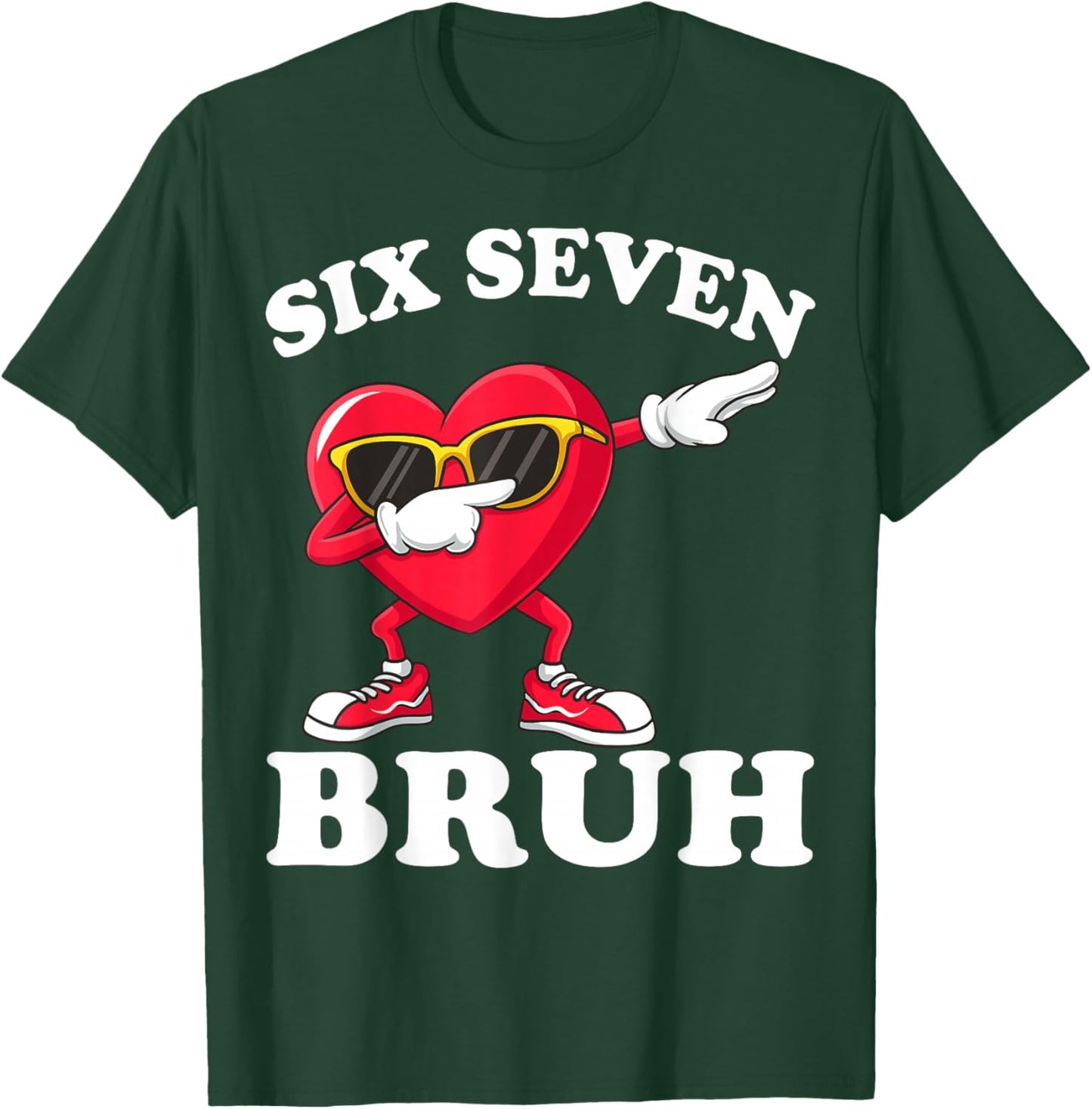 67 Six Seven Bruh Funny Valentines 6 7 Meme Men Women Kids T-Shirt - T-Shirt | Forest