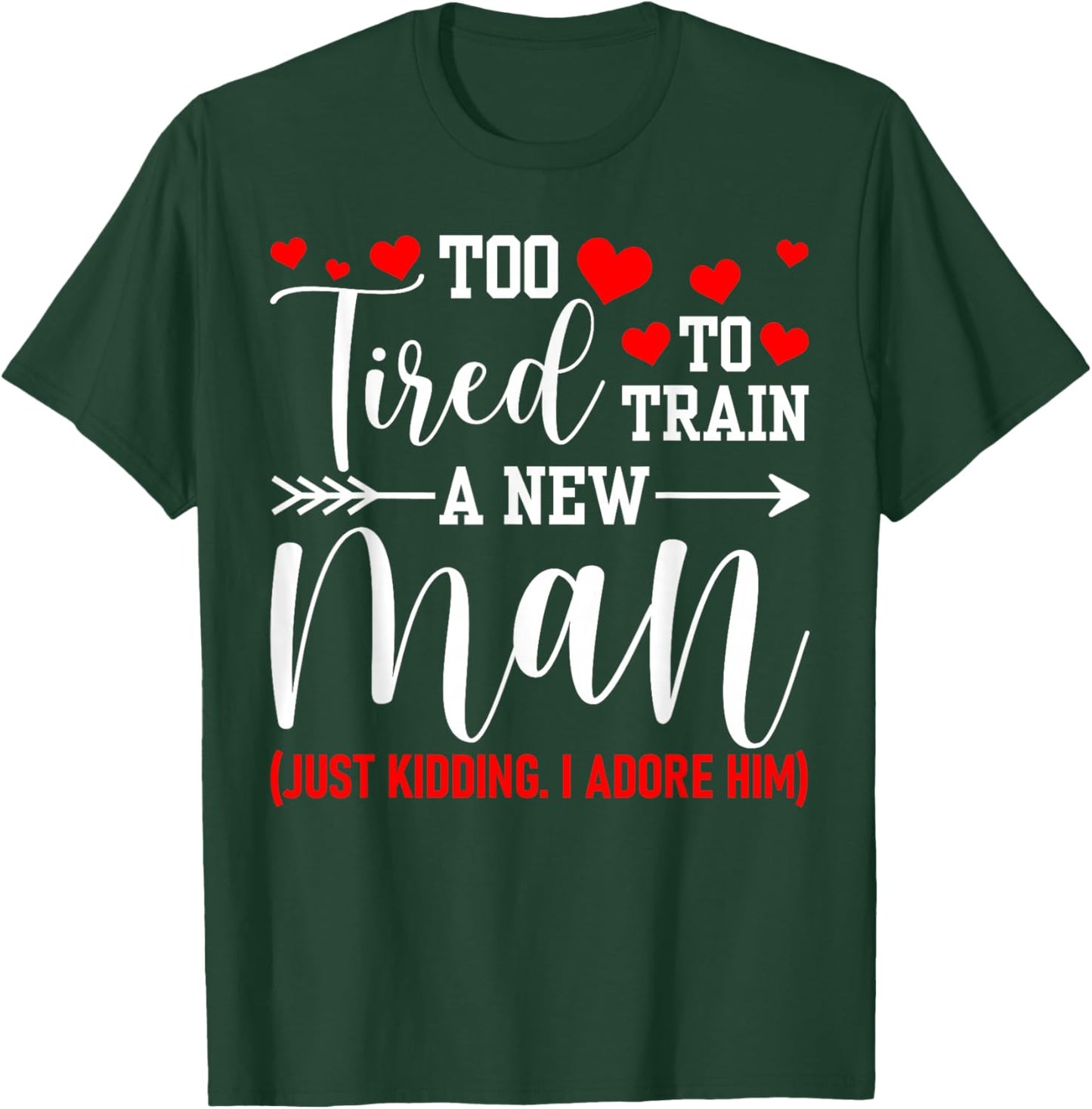 Still in Love with Her - Too Tired to Train A New Man Funny T-Shirt - T-Shirt | Forest