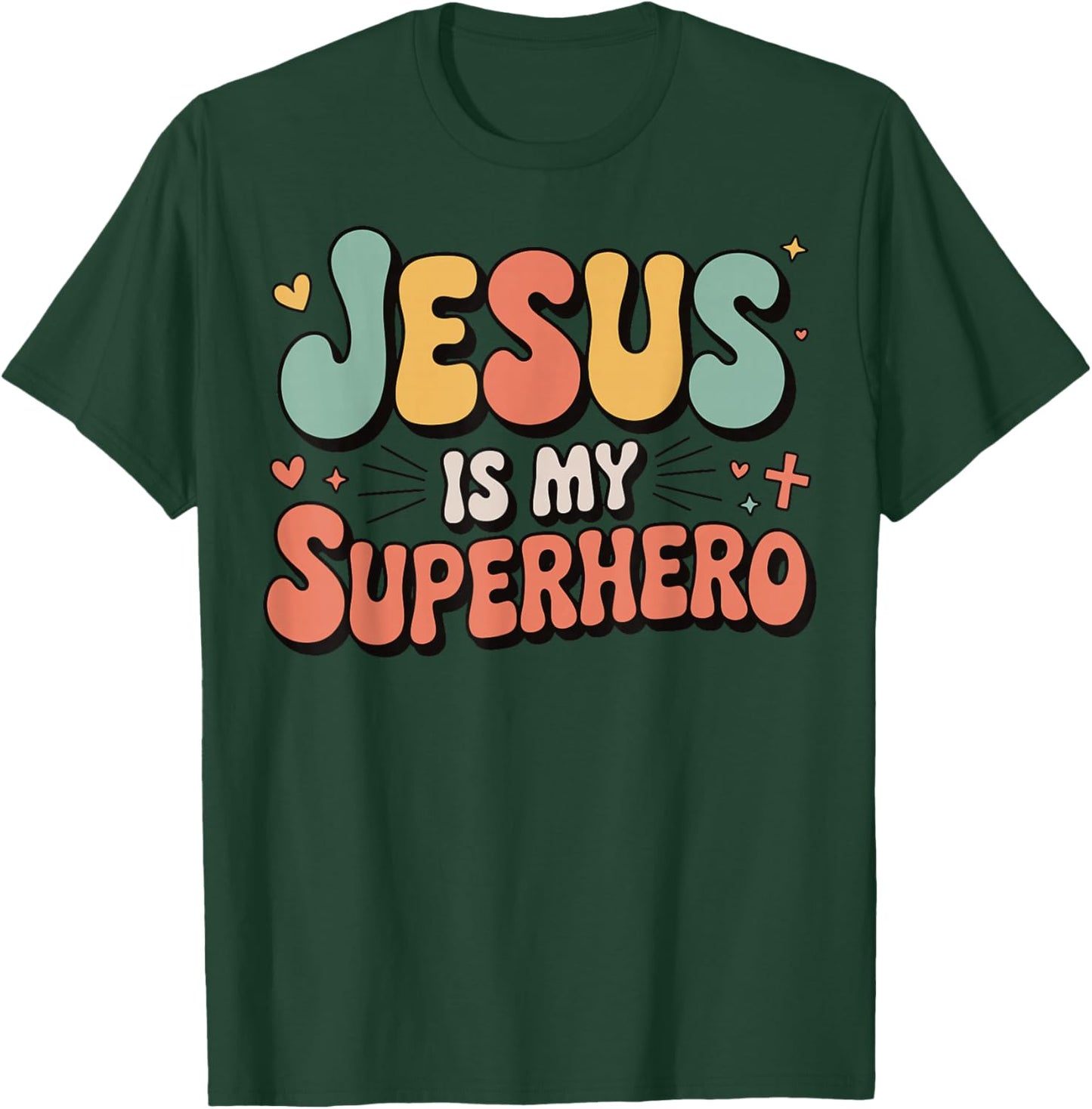 Jesus is My Superhero T-Shirt - T-Shirt | Forest