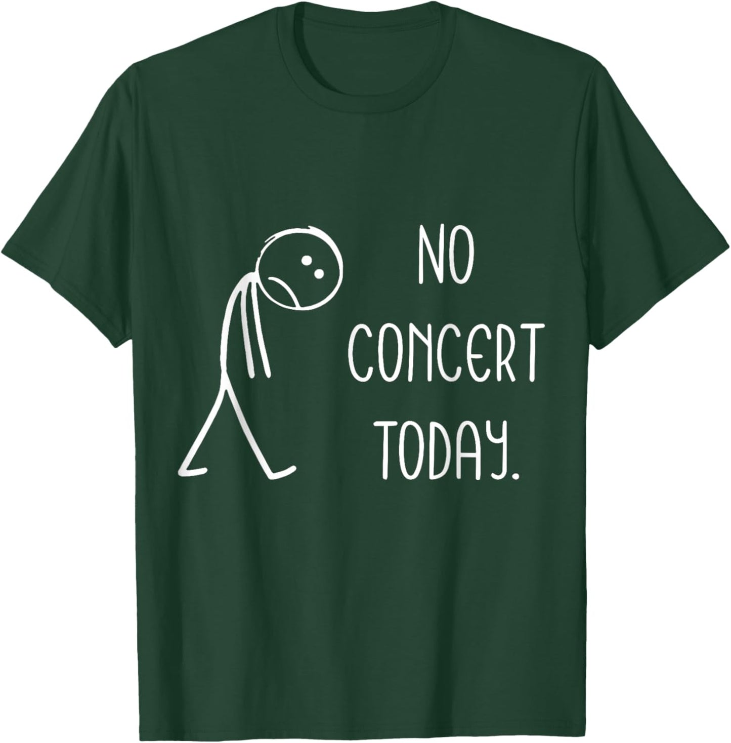 Music Concert Lovers - No Concert Today T-Shirt - T-Shirt | Forest