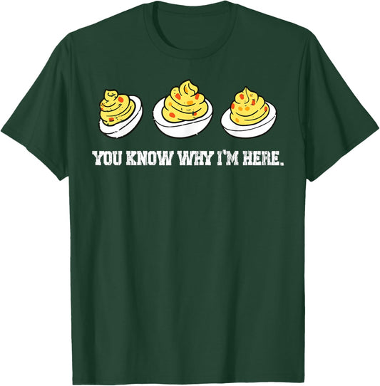 You Know Why I'm Here Funny Deviled Eggs Thanksgiving Dinner T-Shirt - T-Shirt | Forest