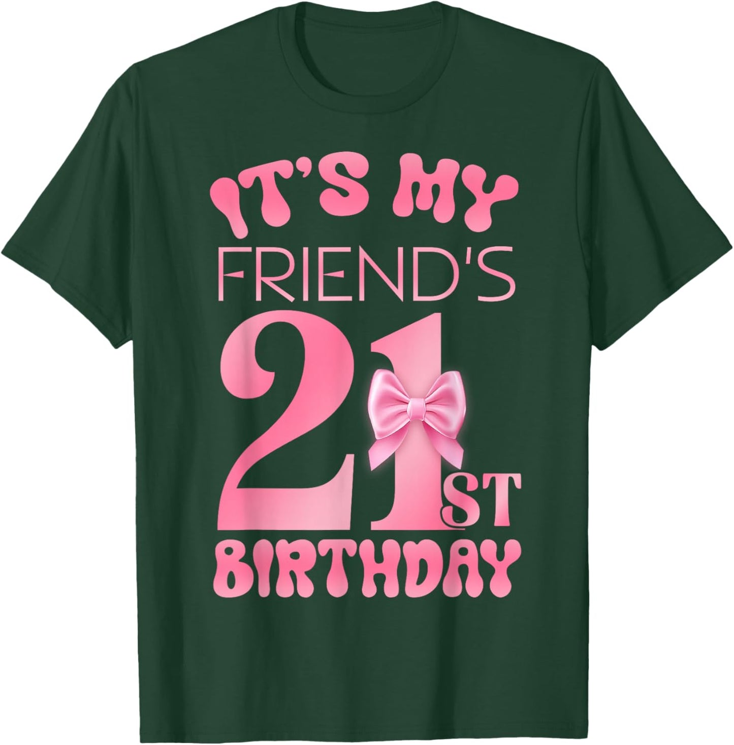 It's My Friend's 21st Birthday Girl Pink Party Themes T-Shirt - T-Shirt | Forest