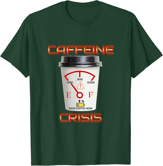 Caffeine Crisis T-Shirt - T-Shirt | Forest