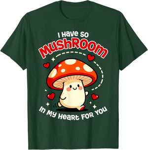 Kawaii I Have So Mushroom in My Heart for You Valentines Day T-Shirt - T-Shirt | Forest