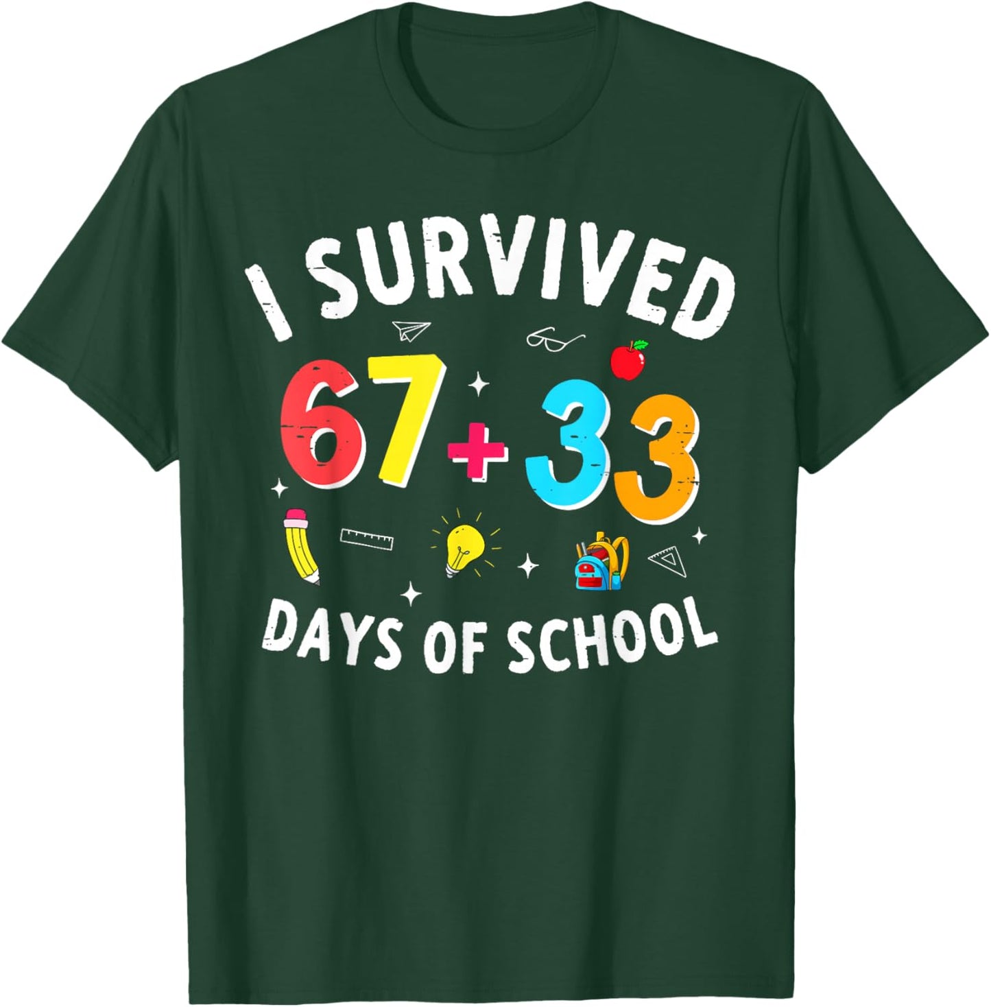 I Survived 67 33 Days of School 100 Days of School 67 Funny T-Shirt - T-Shirt | Forest
