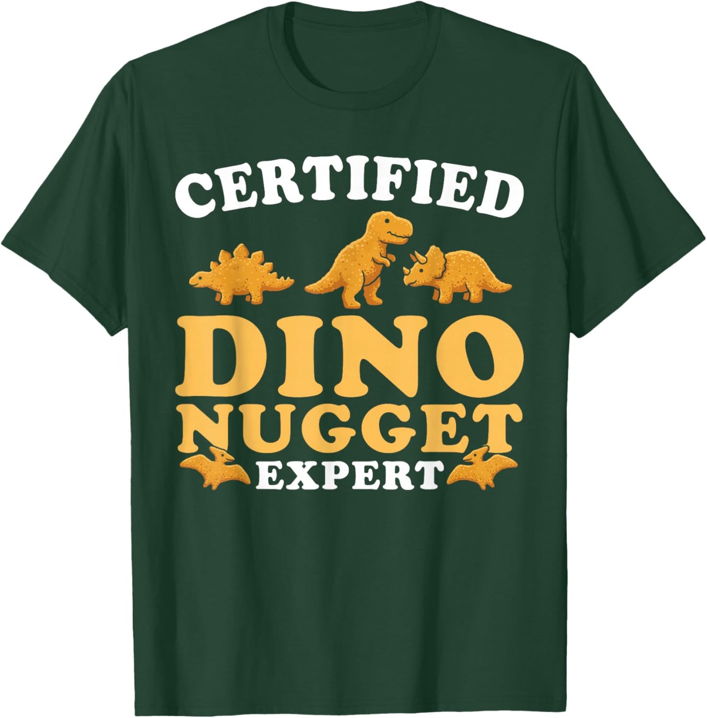 Dinosaur Nugget Certified Dino Nugget Expert T-Shirt - T-Shirt | Forest