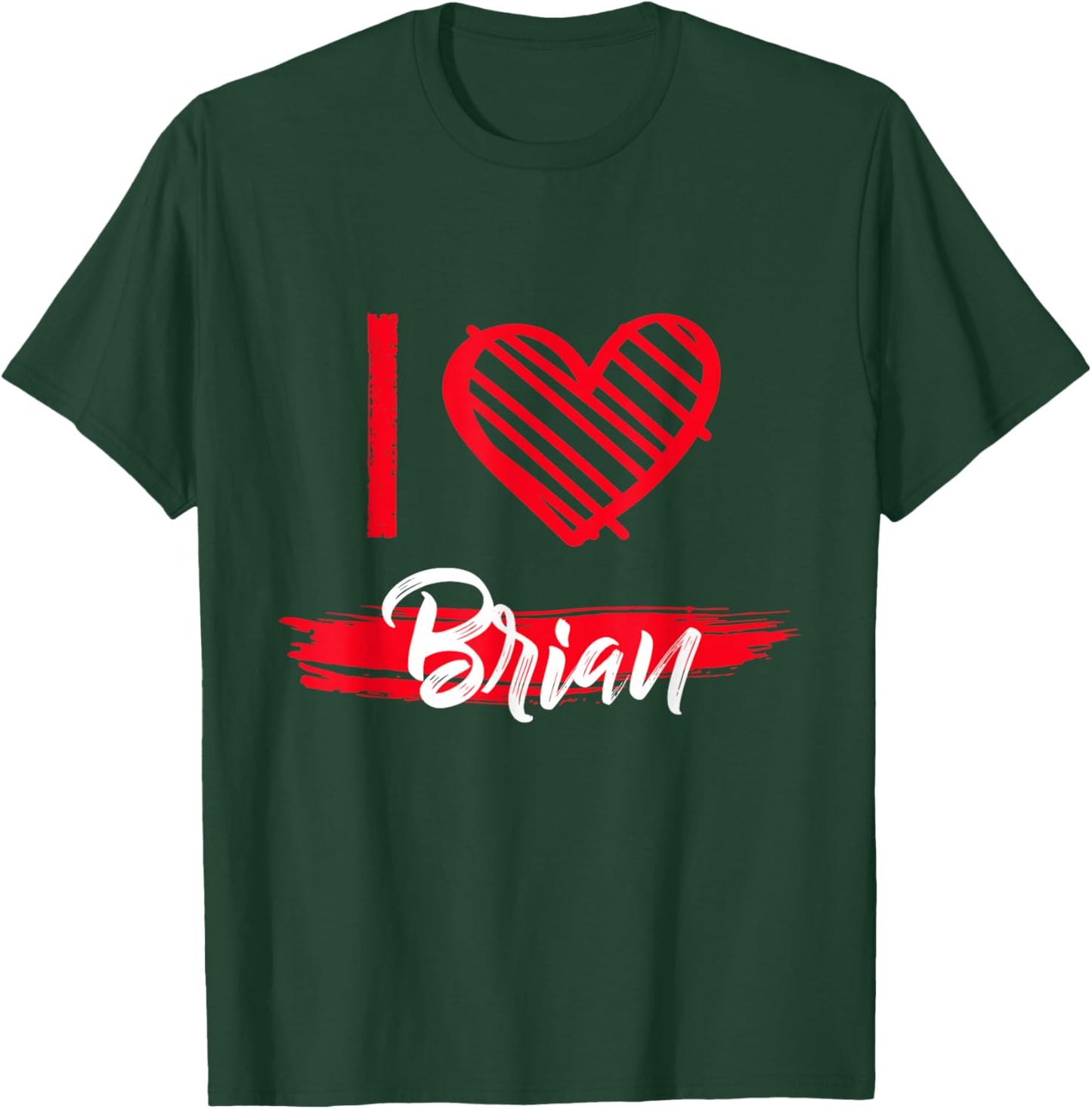 I Love Brian I Heart Brian T-Shirt - T-Shirt | Forest