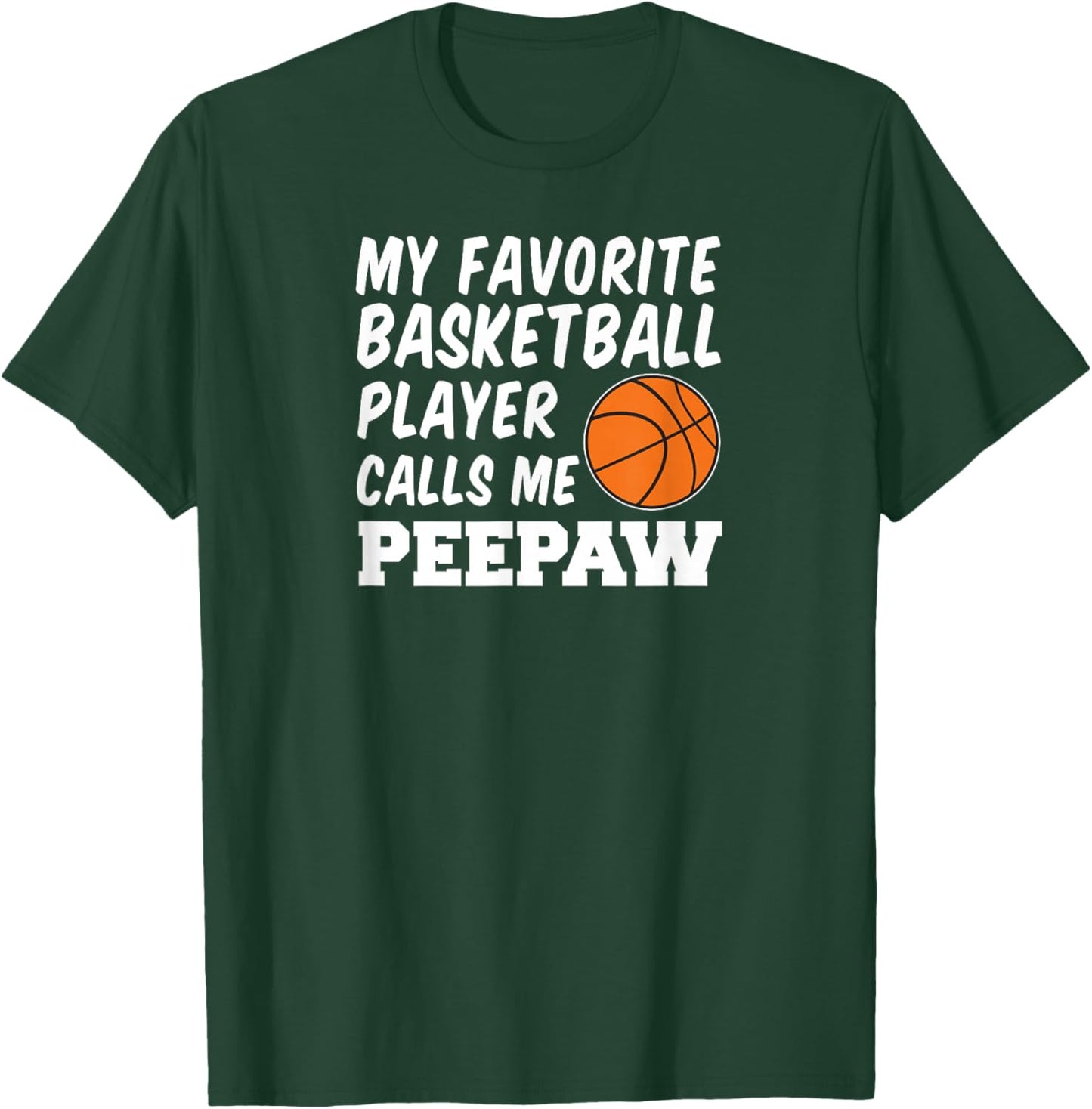 My Favorite Basketball Player Calls Me Peepaw T-Shirt - T-Shirt | Forest