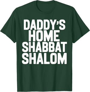 Daddy’s Home Shabbat Shalom Funny Podcast Quote Viral Humor T-Shirt - T-Shirt | Forest