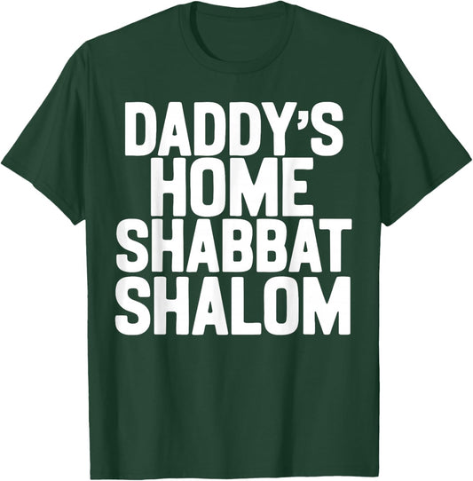 Daddy’s Home Shabbat Shalom Funny Podcast Quote Viral Humor T-Shirt - T-Shirt | Forest