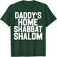 Daddy’s Home Shabbat Shalom Funny Podcast Quote Viral Humor T-Shirt - T-Shirt | Forest