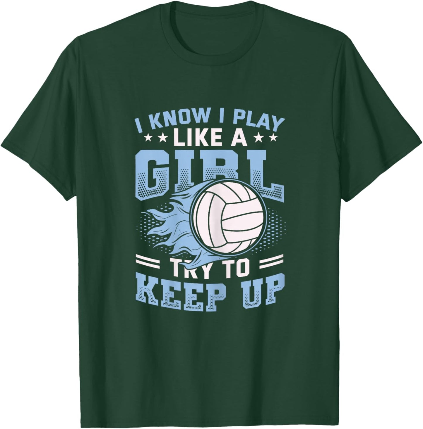 I Know I Play Like A Girl Try to Keep Up Girls Volleyball T-Shirt - T-Shirt | Forest
