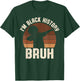 Bruh I Am Black History Kids Boys Men Black History Month T-Shirt - T-Shirt | Forest
