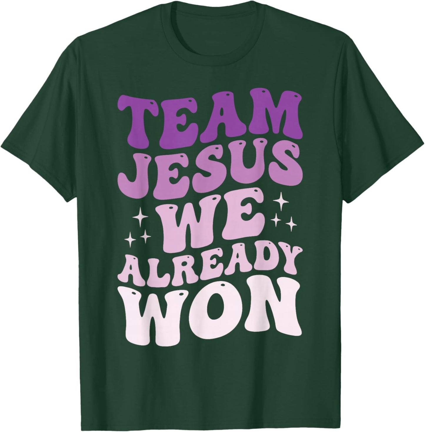 Team Jesus We Already Won T-Shirt - T-Shirt | Forest