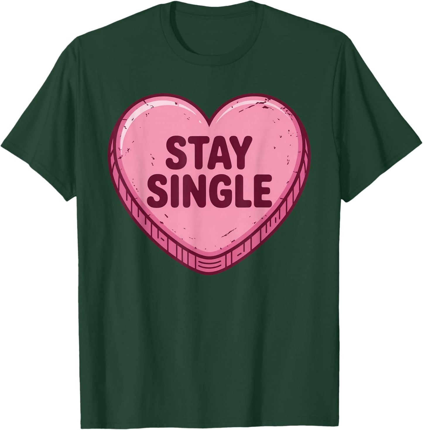 Valentine's Day Heart Candy Funny Stay Single T-Shirt - T-Shirt | Forest