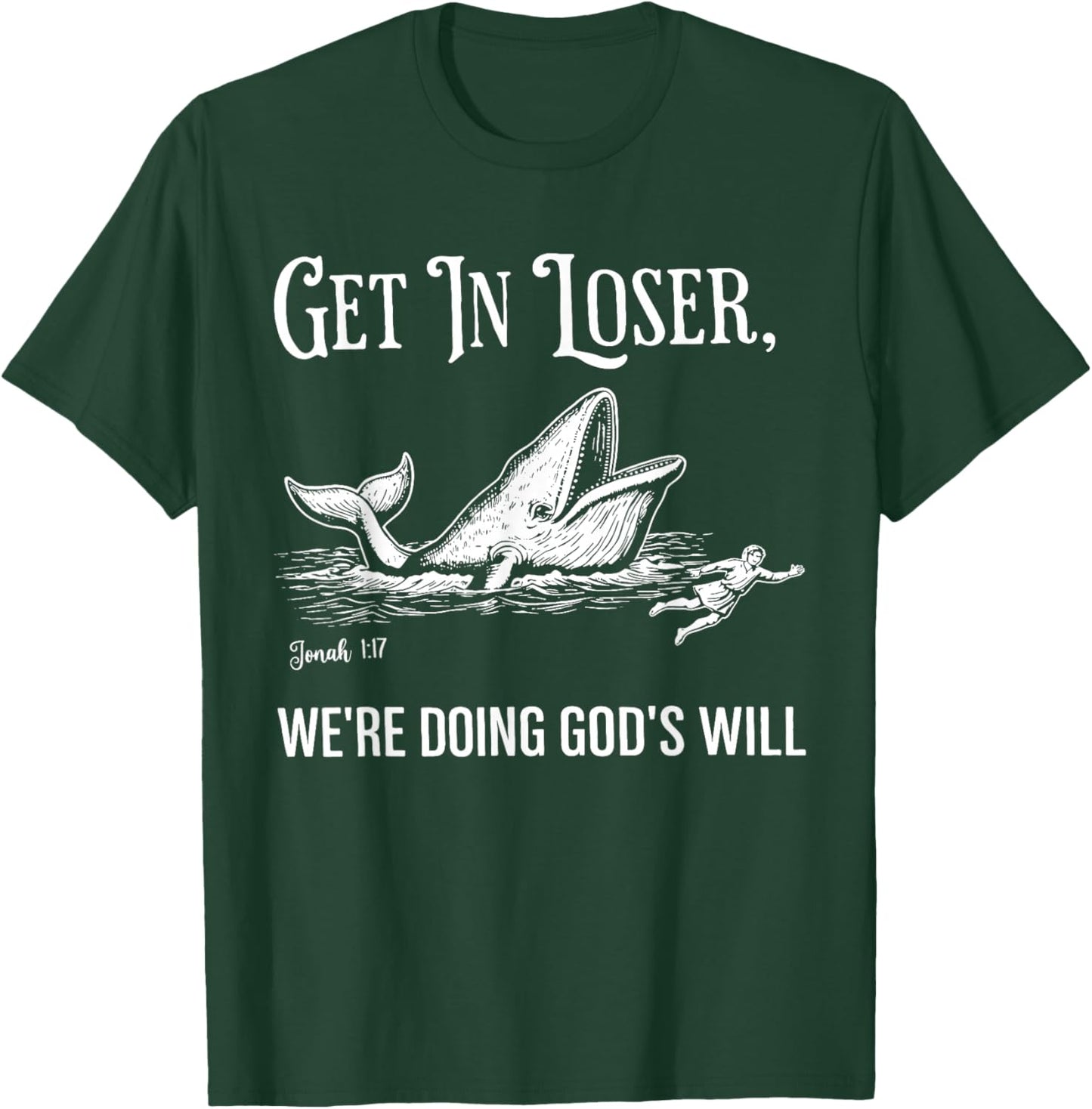 Get in Loser We're Doing God's Will Funny Christian Faith T-Shirt - T-Shirt | Forest