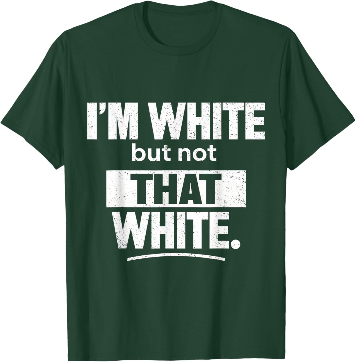 I’m White But Not That White Funny Retro Meme Quote T-Shirt - T-Shirt | Forest