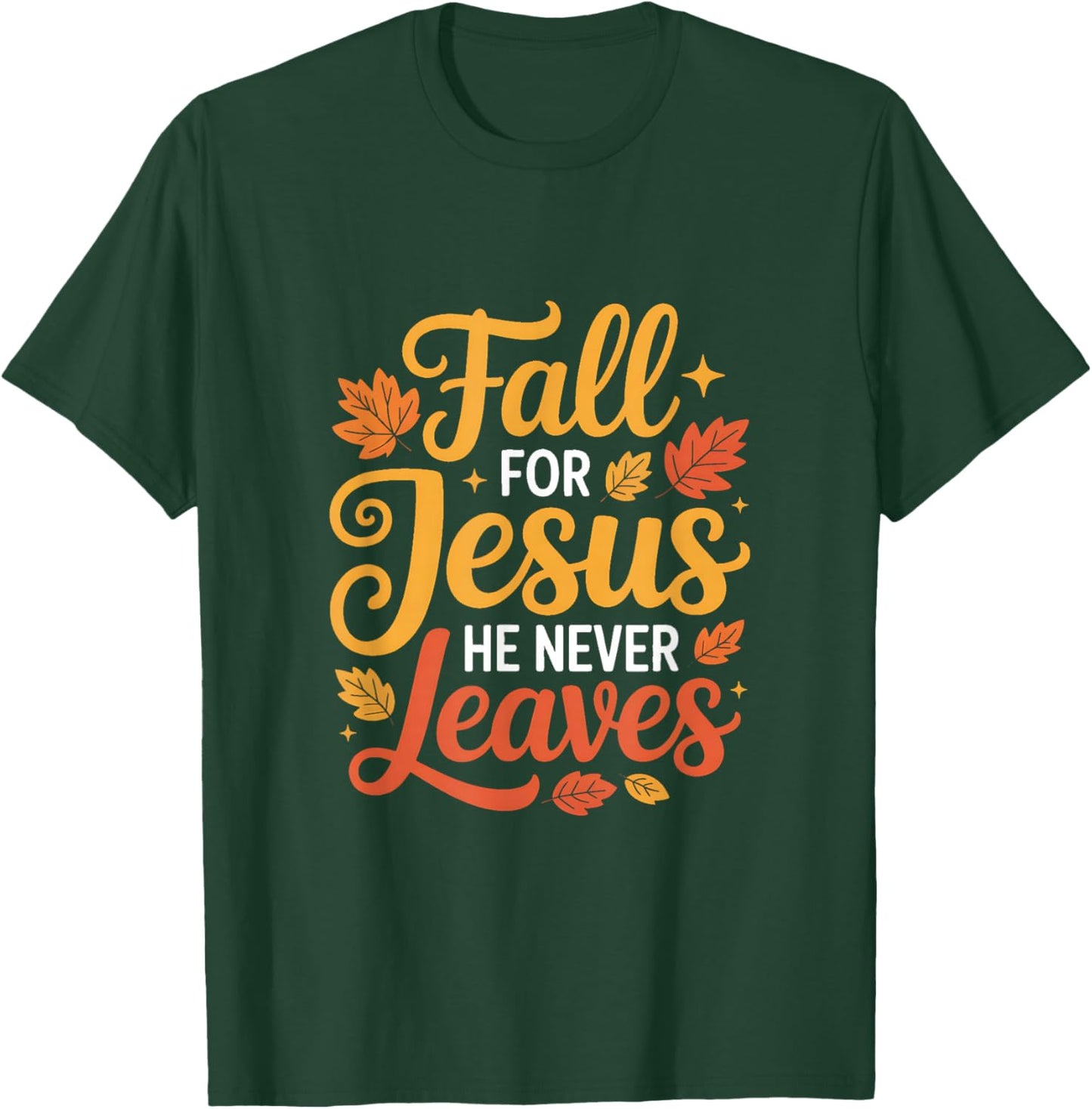 Fall for Jesus He Never Leaves Leaves Autumn Christian T-Shirt - T-Shirt | Forest