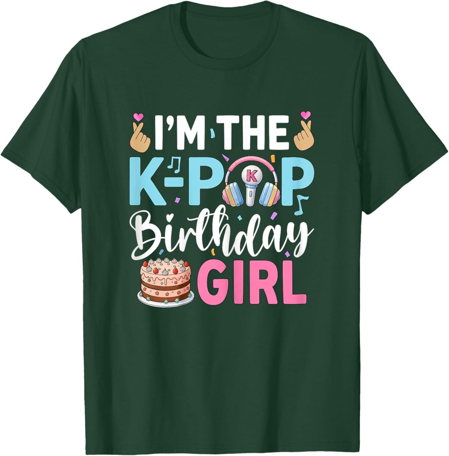 I'm The K-Pop Birthday Girl T-Shirt - T-Shirt | Forest