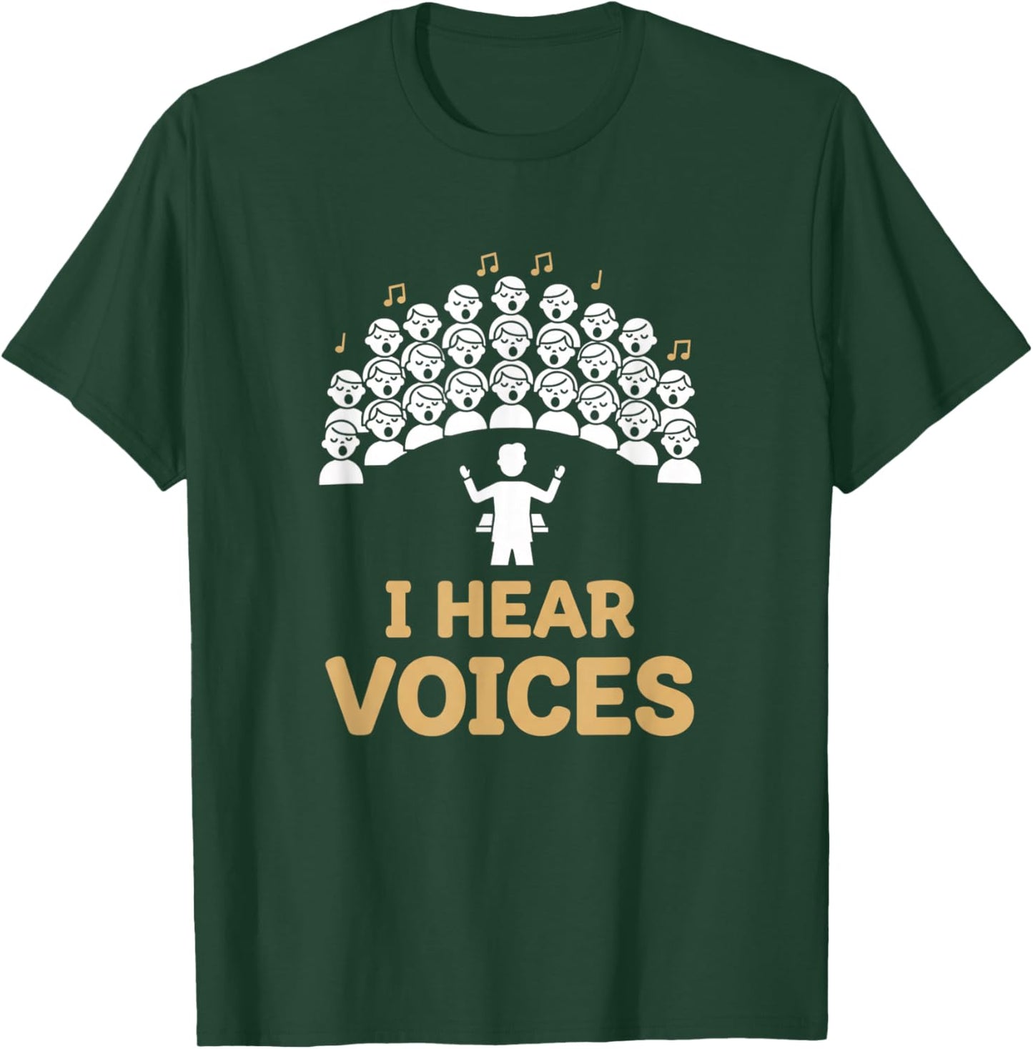 Teacher Choir Director I Hear Voices Chorister Choir Singer T-Shirt - T-Shirt | Forest