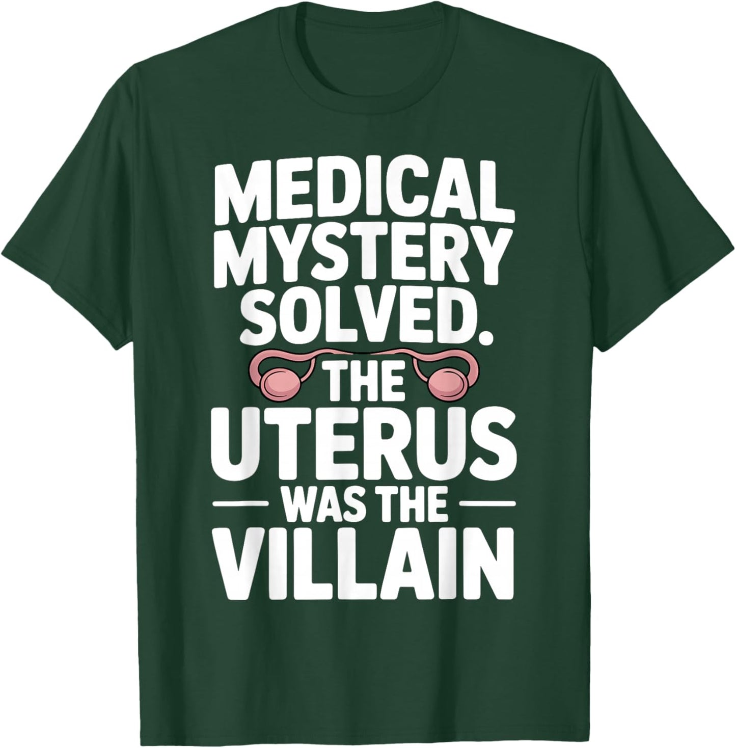 Funny Hysterectomy Uterus was The Villain True Crime Humor T-Shirt - T-Shirt | Forest