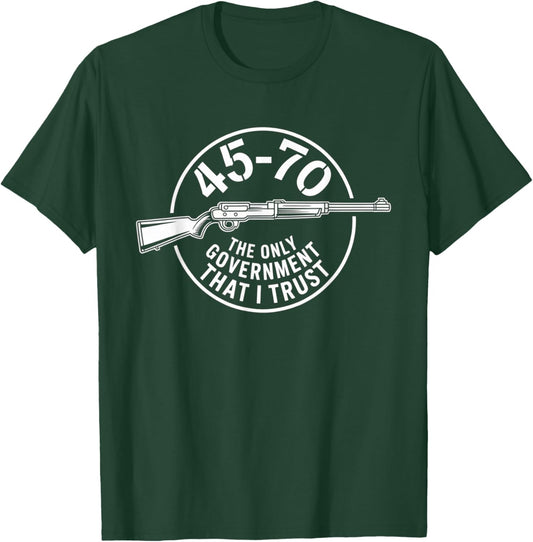 45 70 The Only Government That I Trust - Guns T-Shirt - T-Shirt | Forest