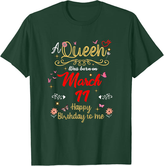 A Queen was Born on March 11 March 11th Birthday T-Shirt - T-Shirt | Forest