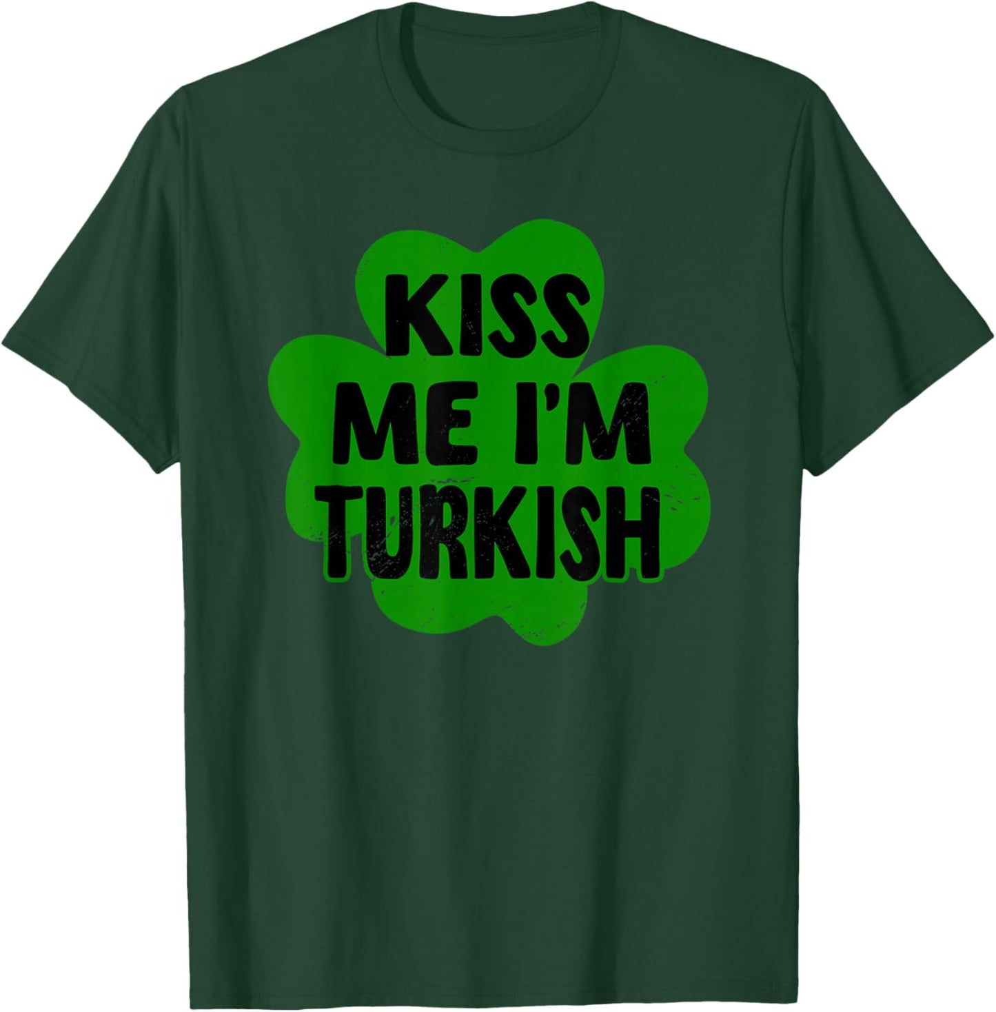 Kiss Me I'm Turkish St. Patrick's Day Costume Turkiye T-Shirt - T-Shirt | Forest