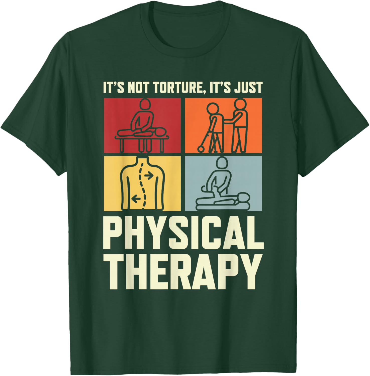 Funny Physical Therapist PT It's Not Torture It's Therapy T-Shirt - T-Shirt | Forest