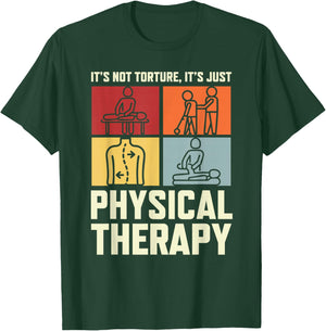 Funny Physical Therapist PT It's Not Torture It's Therapy T-Shirt - T-Shirt | Forest