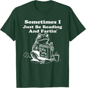 Frogs Sometimes I Just Be Reading and Fartin T-Shirt - T-Shirt | Forest