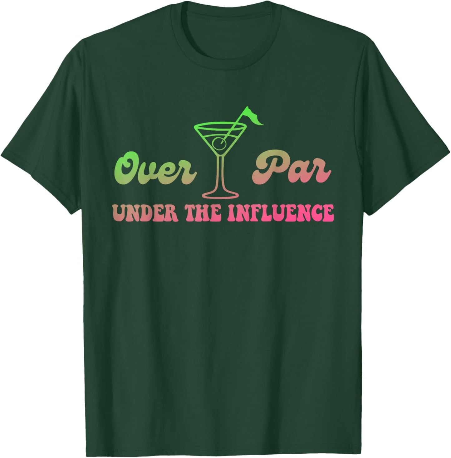 Over Par and Under The Influence Funny Golf Drinking T-Shirt - T-Shirt | Forest