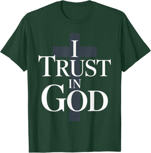 I Trust in God Inspiring Faith Based T-Shirt - T-Shirt | Forest